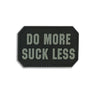 Octagonal PVC patch: 'DO MORE SUCK LESS' text